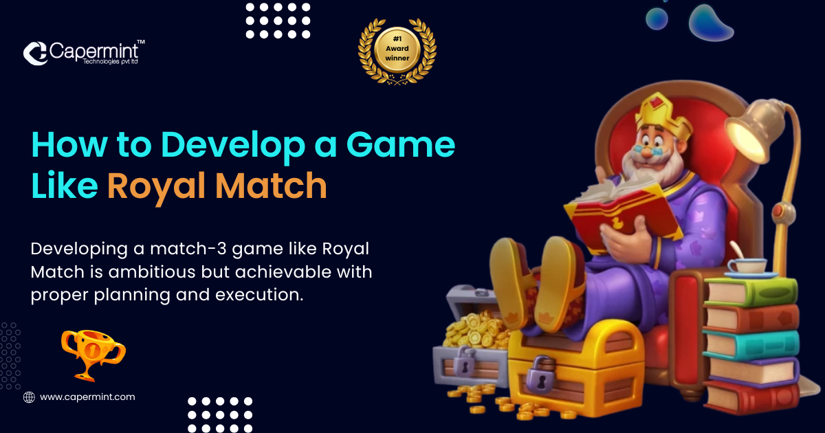 How to develop a game like royal match Capermint Technologies